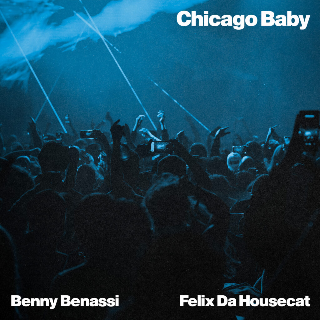 Benny Benassi & Felix Da Housecat-"Chicago Baby"