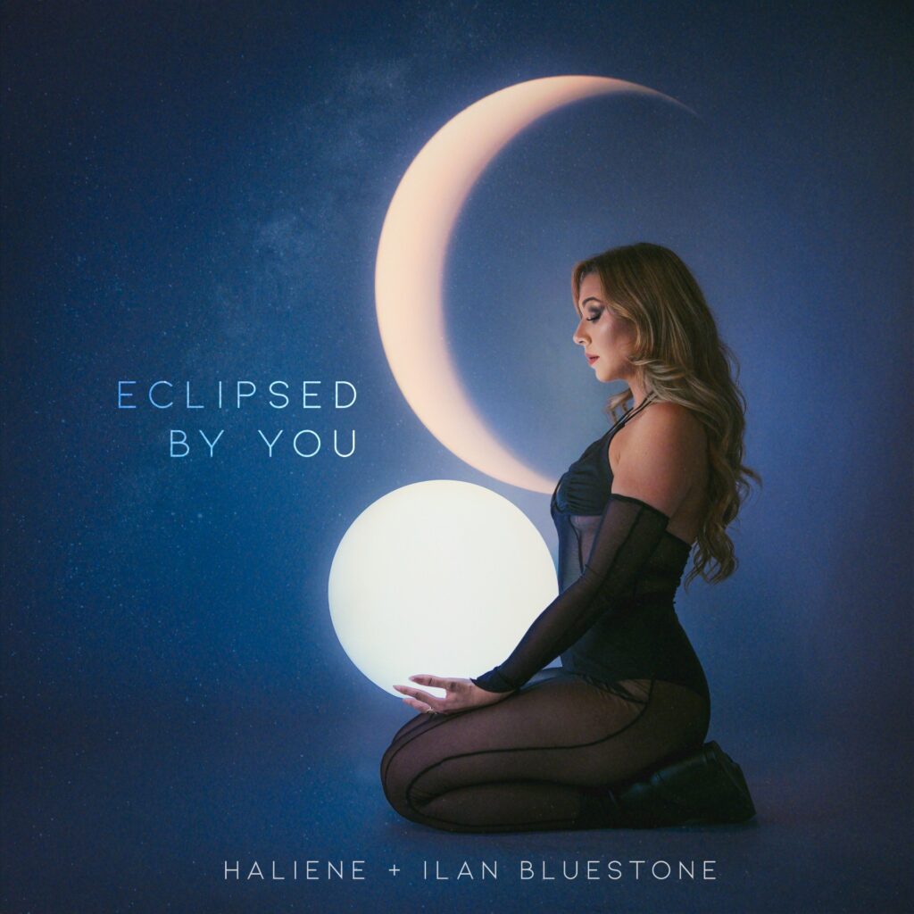 HALIENE & Ilan Bluestone- "Eclipsed By You"